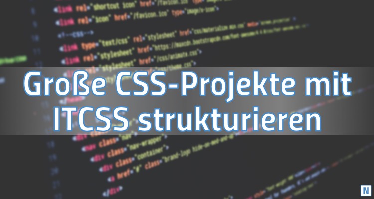 Structuring large CSS projects with ITCSS