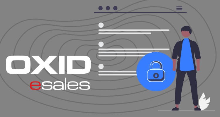 OXID eShop and the topic of security: How to minimise the risk of data leaks